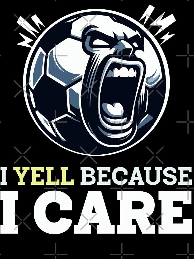 I Yell Because I Care – Funny Soccer Coach Design by Victor Shadehorn
