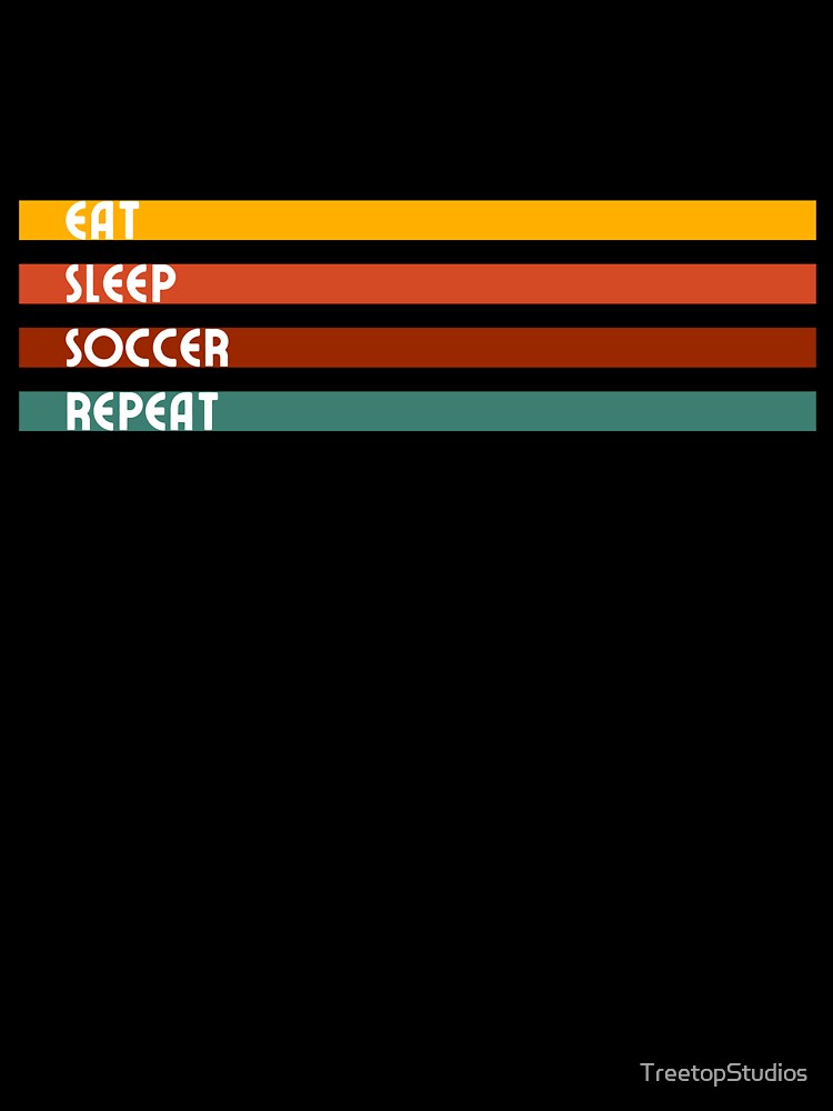 Eat Sleep Soccer Repeat Retro design by TreetopStudios