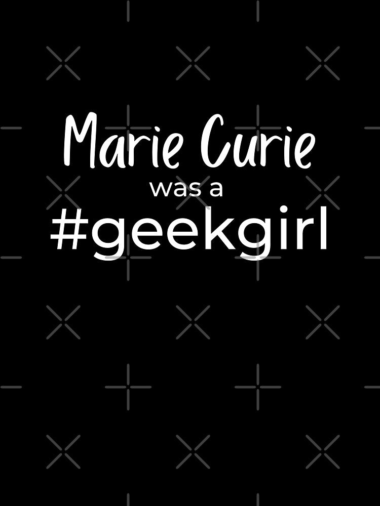Marie Curie was a #geekgirl |  FAMOUS GEEKS by Le Plus Three