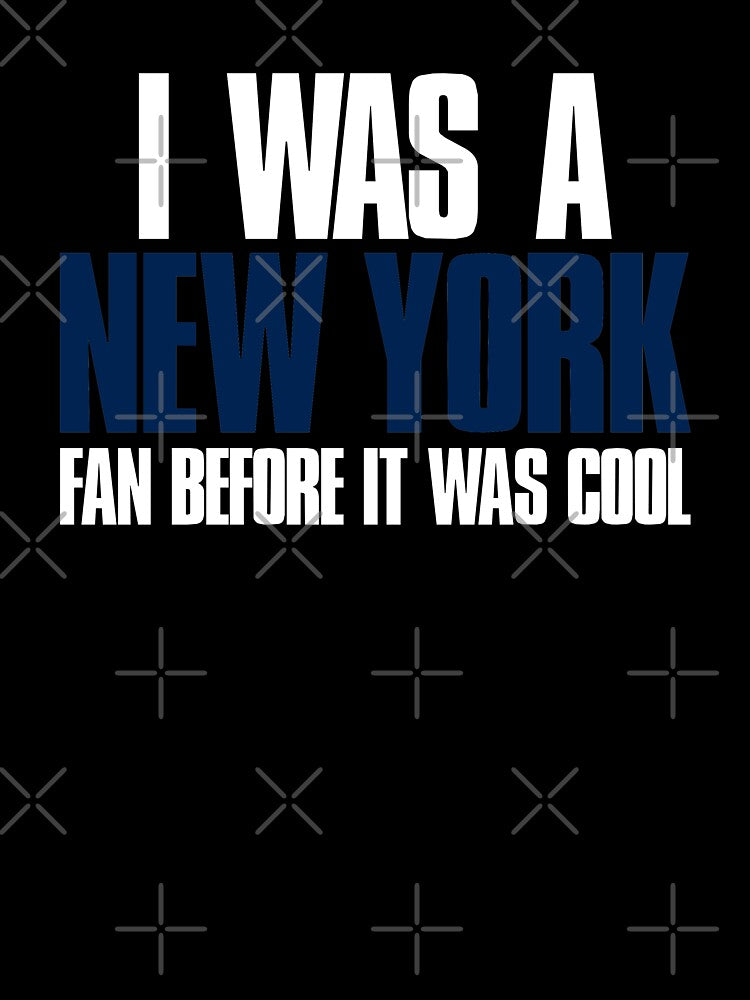 I was a New York Fan before it was cool by elhefe
