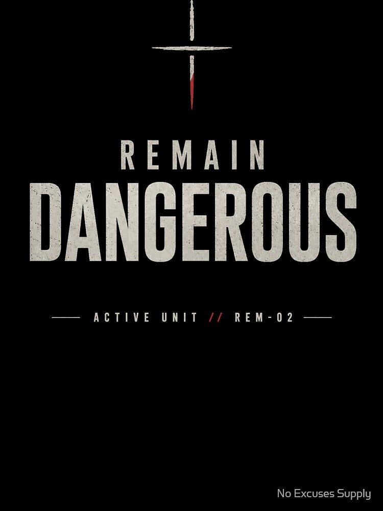 Remain Dangerous: Active Unit – Dark Minimalist Typography by No Excuses Supply