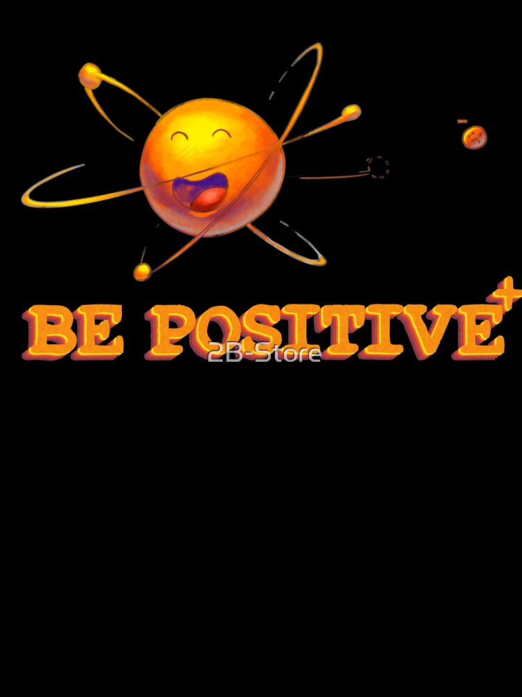 Be Positive by 2B-Store