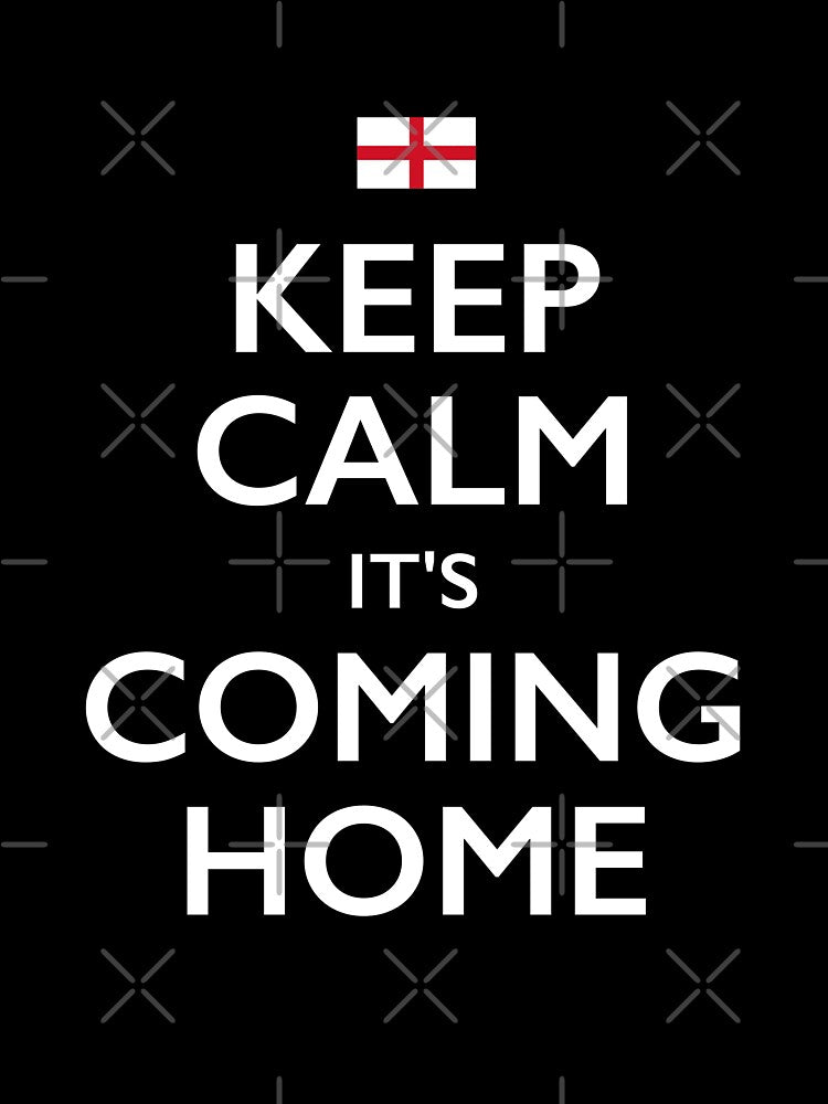 Keep Calm It’s Coming Home - England by Flying South