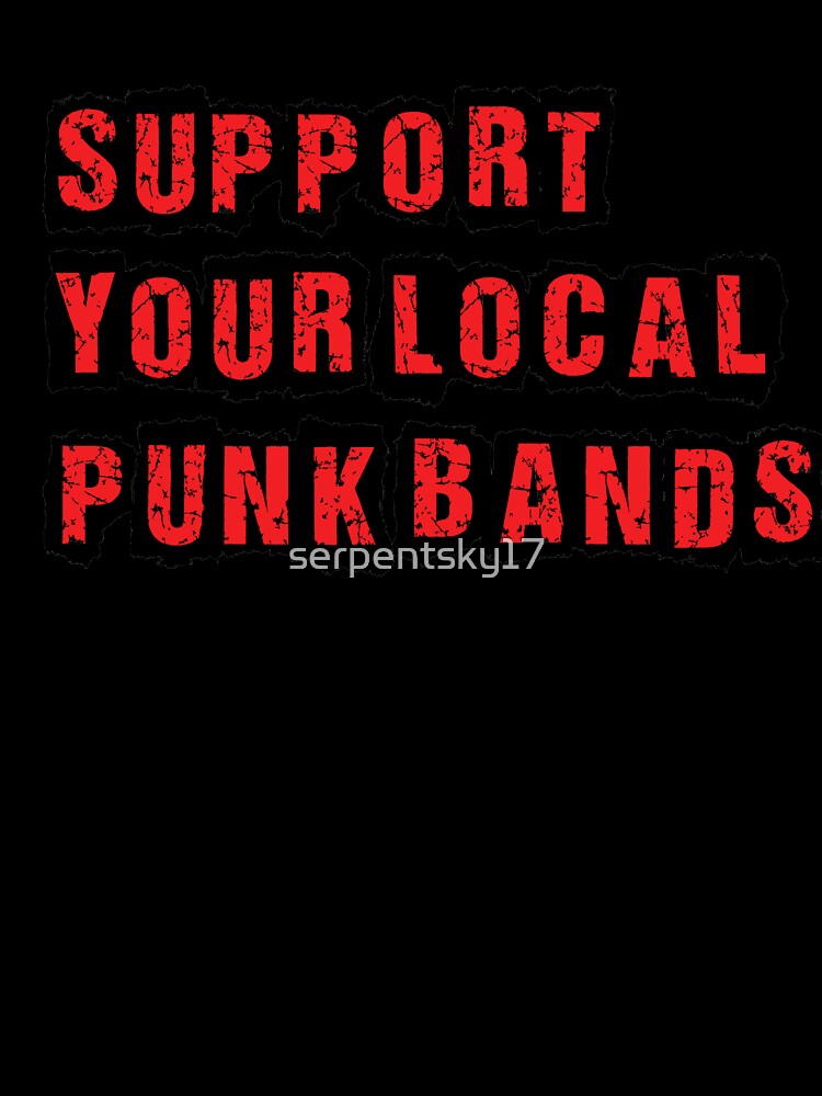 Support Your Local Punk Bands by SerpentSkyArts