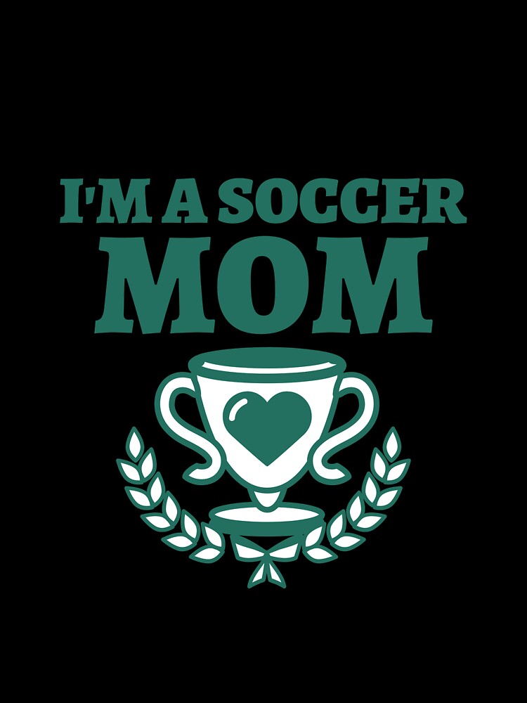 I' m A Soccer Mom by Soft Bloom Shop
