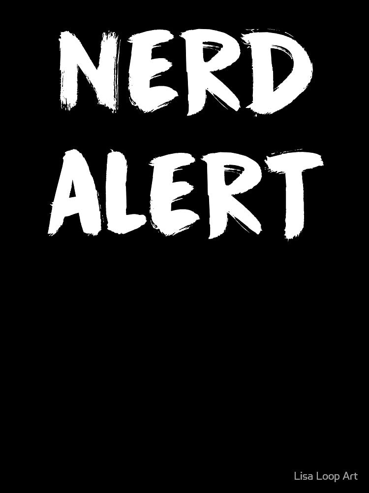 Nerd alert by Lisa Loop Art