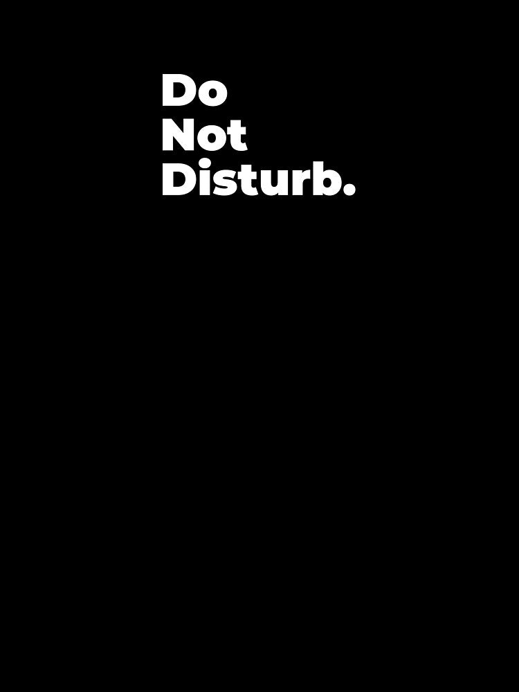 Minimalist Relatable Quote “Do Not Disturb” Black Aesthetic Typography Design by diahsariw