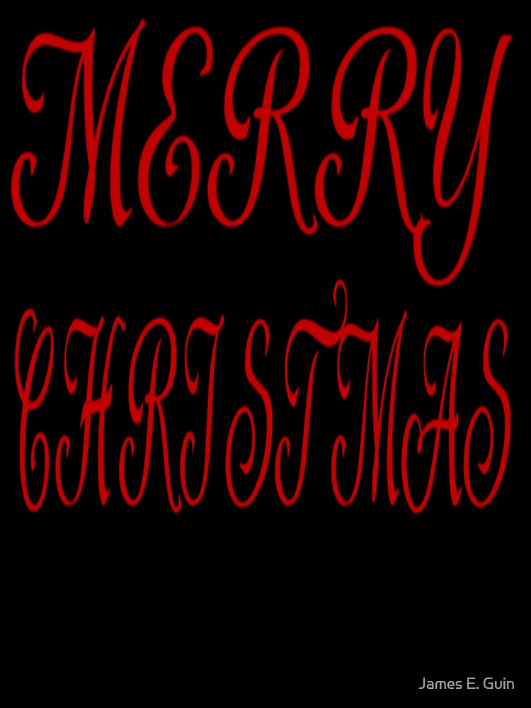 MERRY CHRISTMAS, Red Letters by James E. Guin