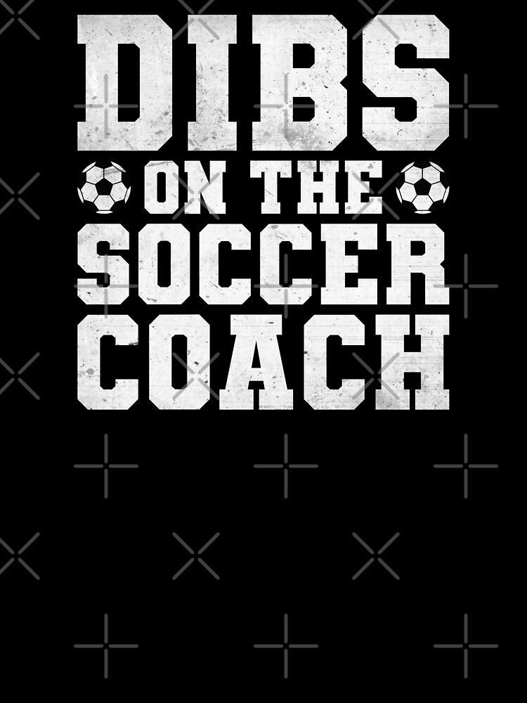 Dibs on the Coach - Soccer Coach by Numero14