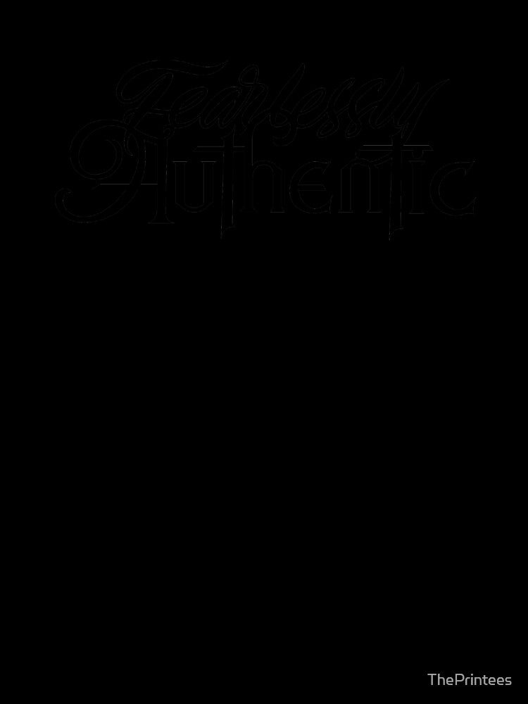 Fearlessly Authentic by ThePrintees
