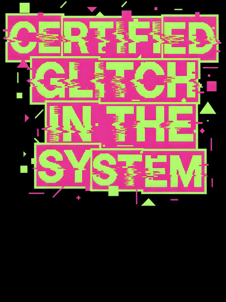 Certified Glitch in the System Art by AnnDesignStudio