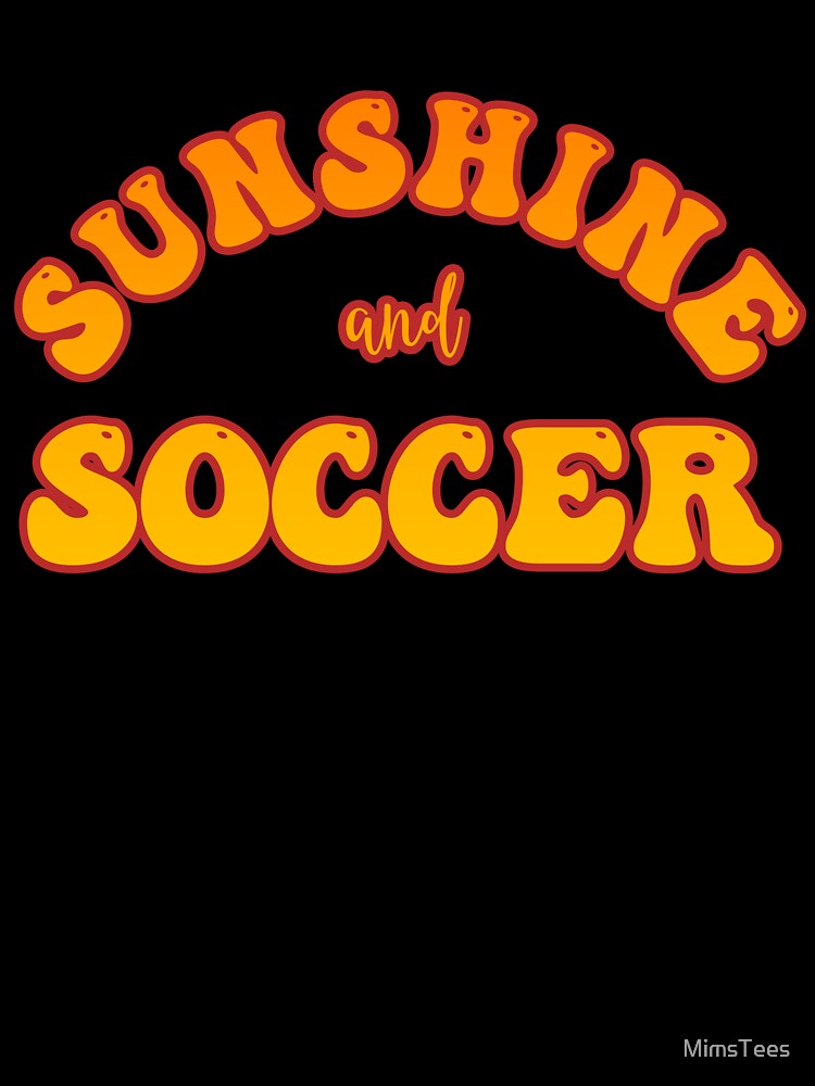 Sunshine and Soccer Summertime Vibe by MimsTees