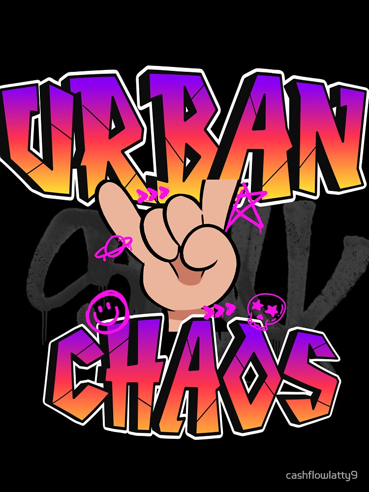 URBAN CHAOS by cashflowlatty9