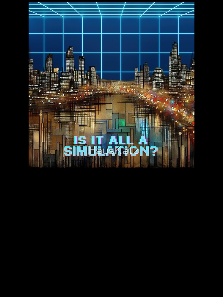 Do We Live in a Simulation? - Digital City by HausKatz