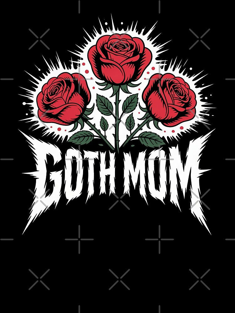 Goth Mom with Roses Mothers Day Gift for Gothic Mothers by Say It With Ink