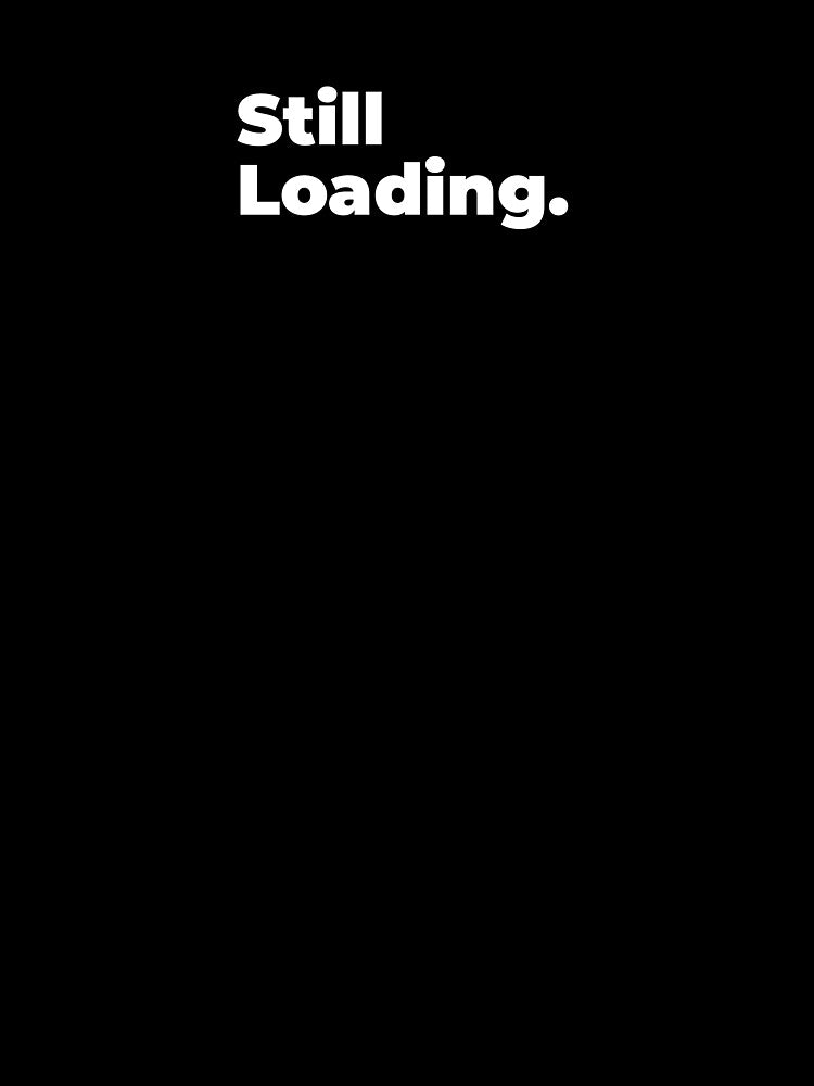 Minimalist Relatable Quote “Still Loading" Aesthetic Typography Design by diahsariw
