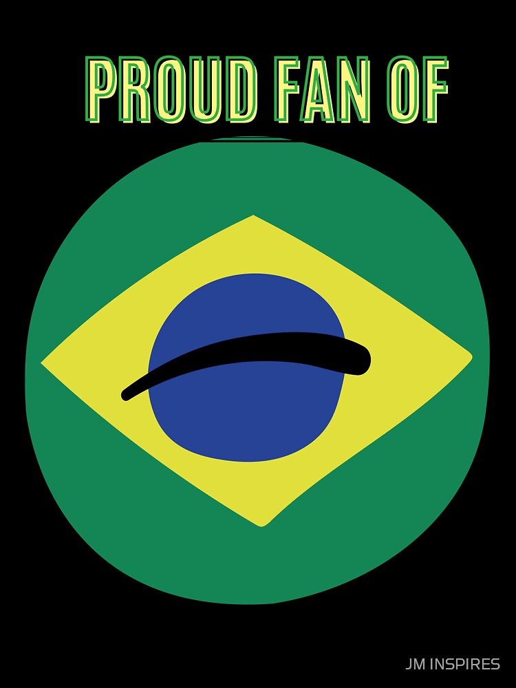 PROUD FAN OF BRASIL; DURING WOLRD CUP 2022 IN QATAR by JM INSPIRES