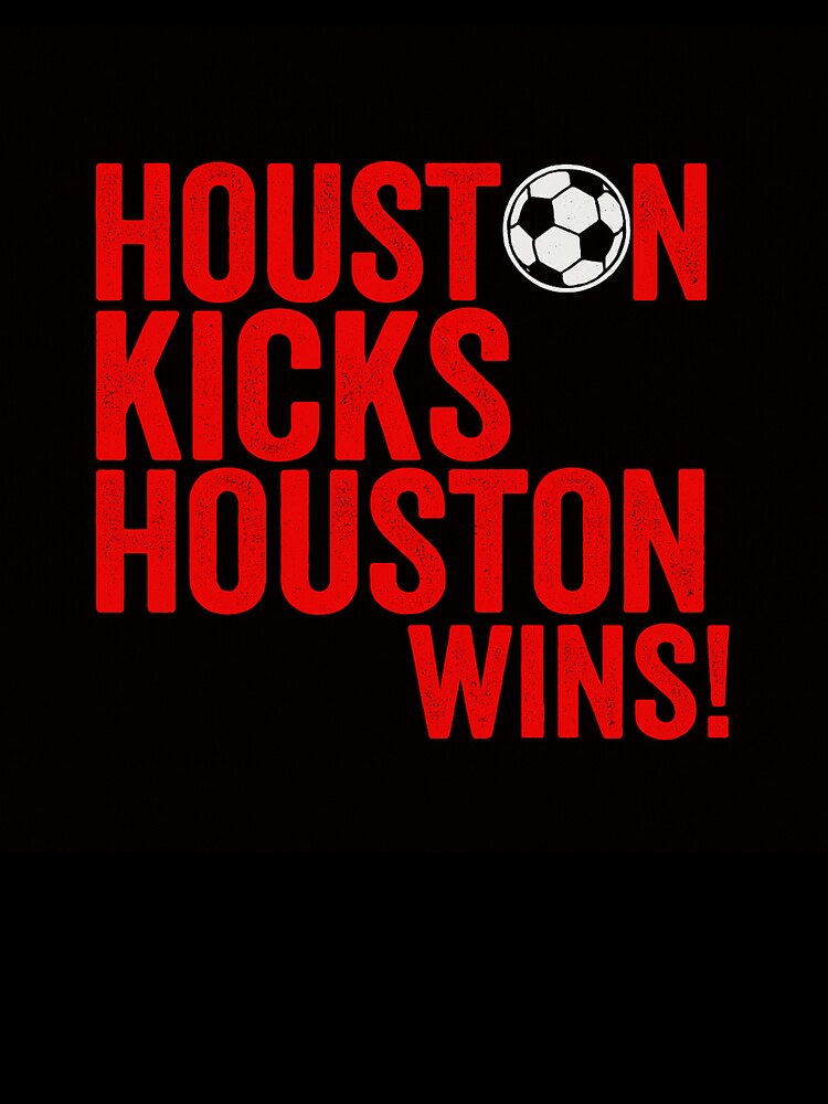 Houston kicks Houston wins soccer by MultiplexGoods