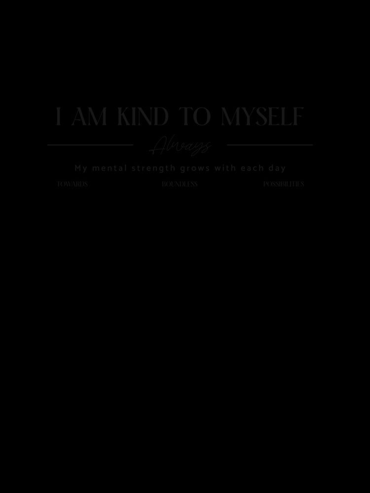 I am kind to myself always by SoulfulT