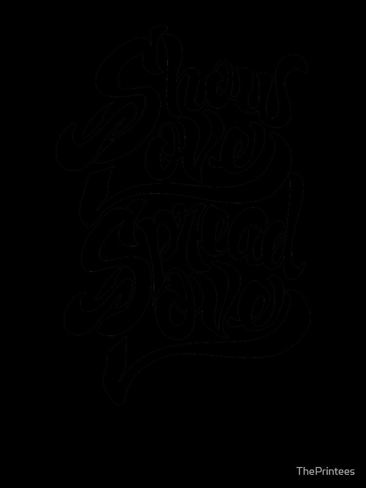 Show Love Spread Love by ThePrintees