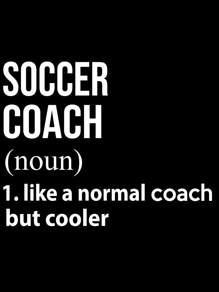 Soccer coach like a normal coach but cooler by thanhmaidesign
