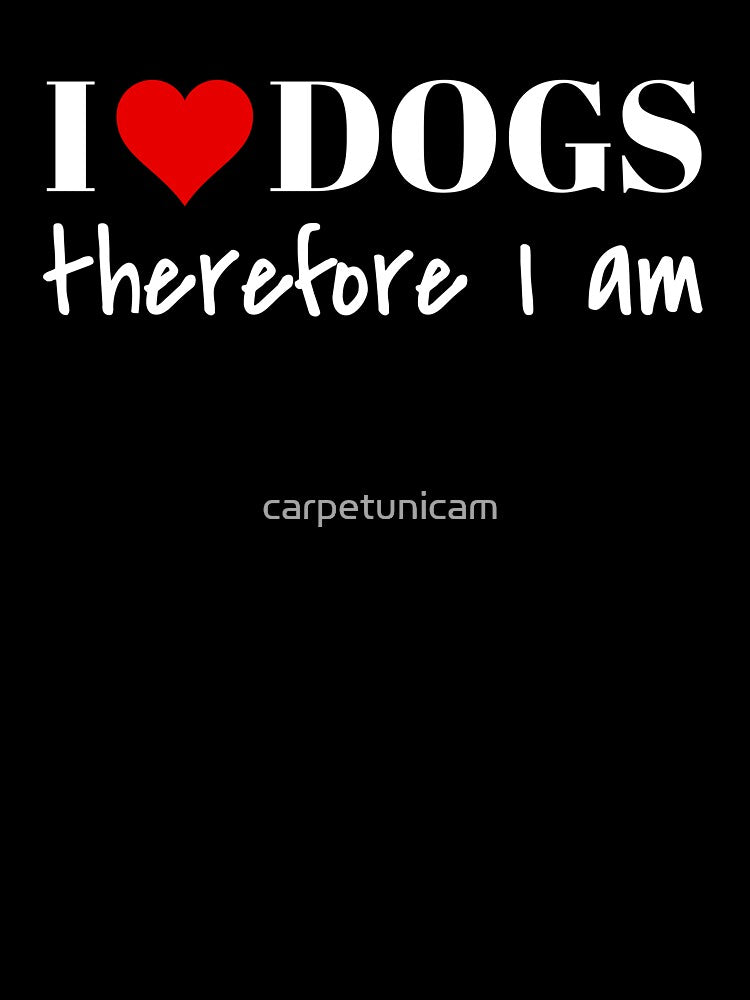 I Love Dogs Therefore I am by carpetunicam