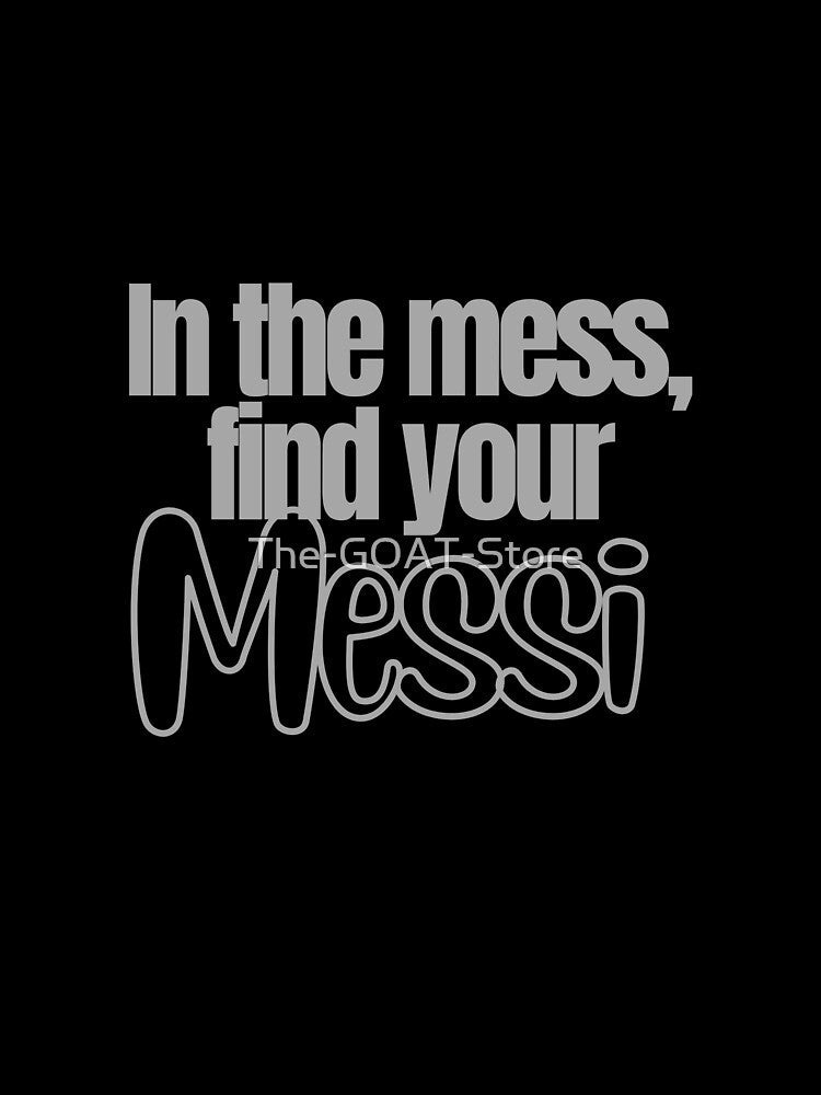 In the mess, find your Messi Sticker Soccer Futbol Quote by The-GOAT-Store