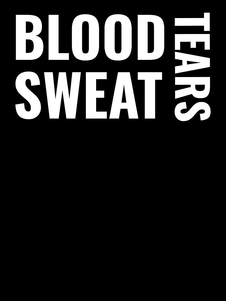 Blood Sweat Tears by GymMotivation