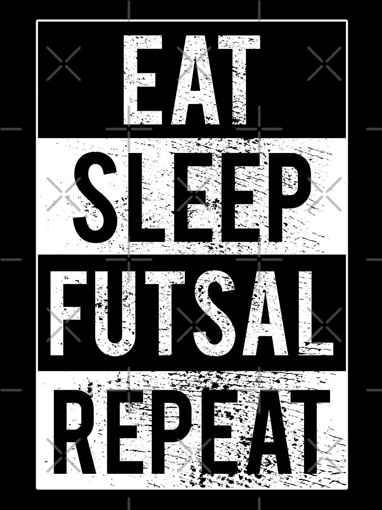 Eat Sleep Futsal Repeat,Futsalmania by FNStuff