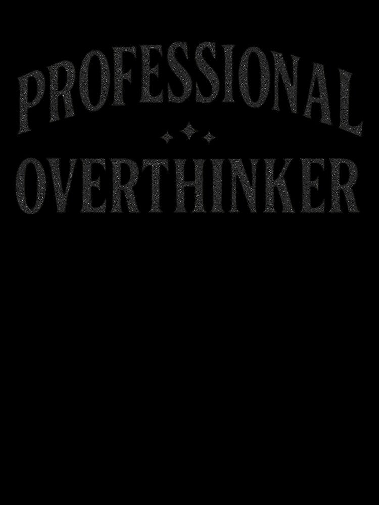 Professional Overthinker Bold Slogan Design by Taylor Bb