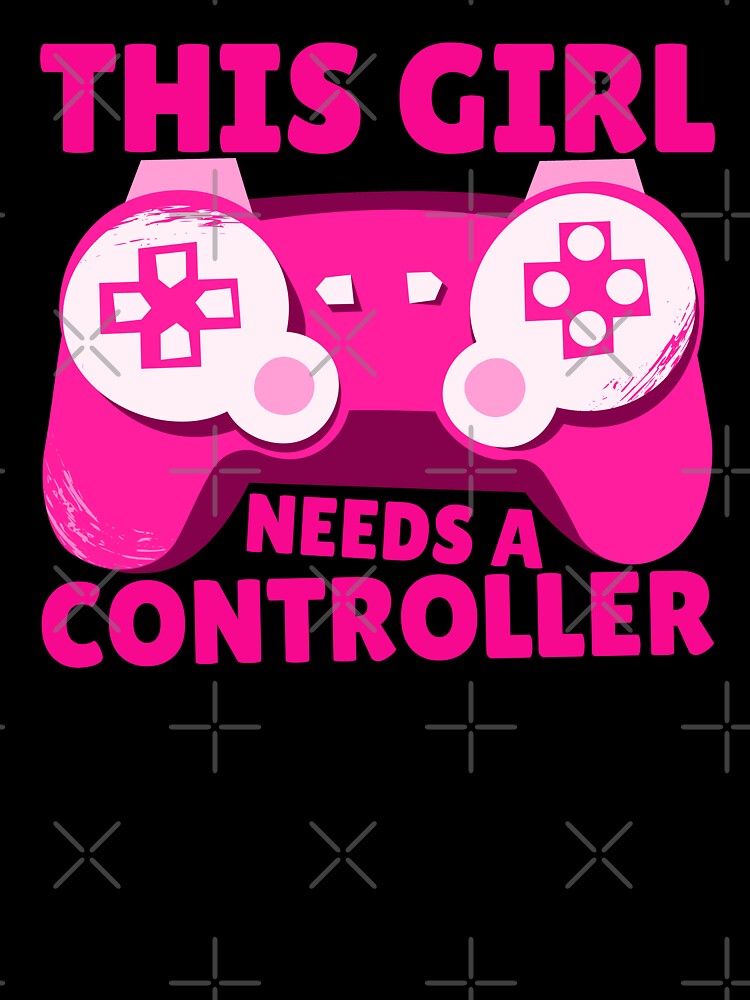 This Girl Needs A Controller Gamer Gift Idea by FNStuff