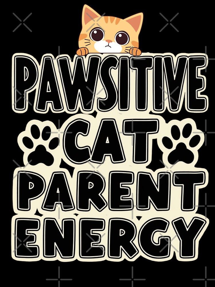 Pawsitive Cat Parent Energy by PerkzPrints