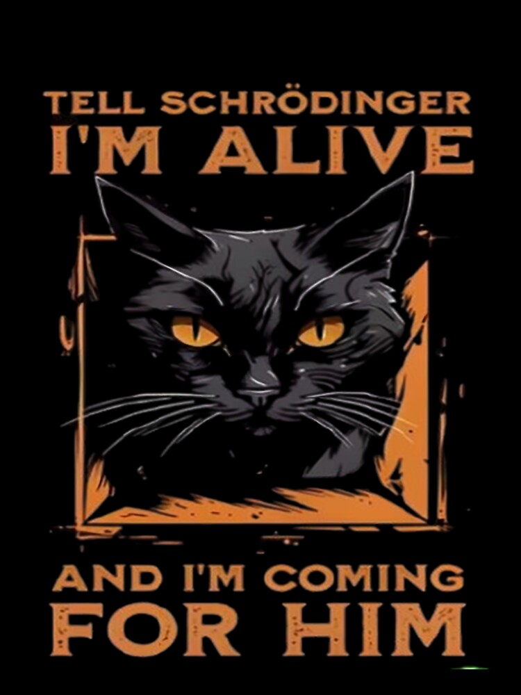 Tell Schrödinger I’m Alive Shirt, Funny Science Cat T-Shirt, Quantum Physics Cat Tee, Nerd Humor Shirt, Geek Cat Graphic Tee by MangadiDesigns
