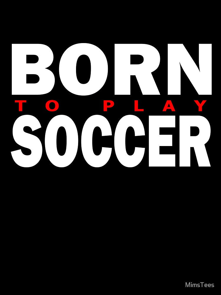 Born to Play Soccer Red and White Typographic Design by MimsTees