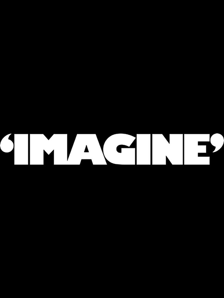 Imagine White Text Graphic | PERFECT GIFT FOR YOU AND FRIENDS by ThomasSurette