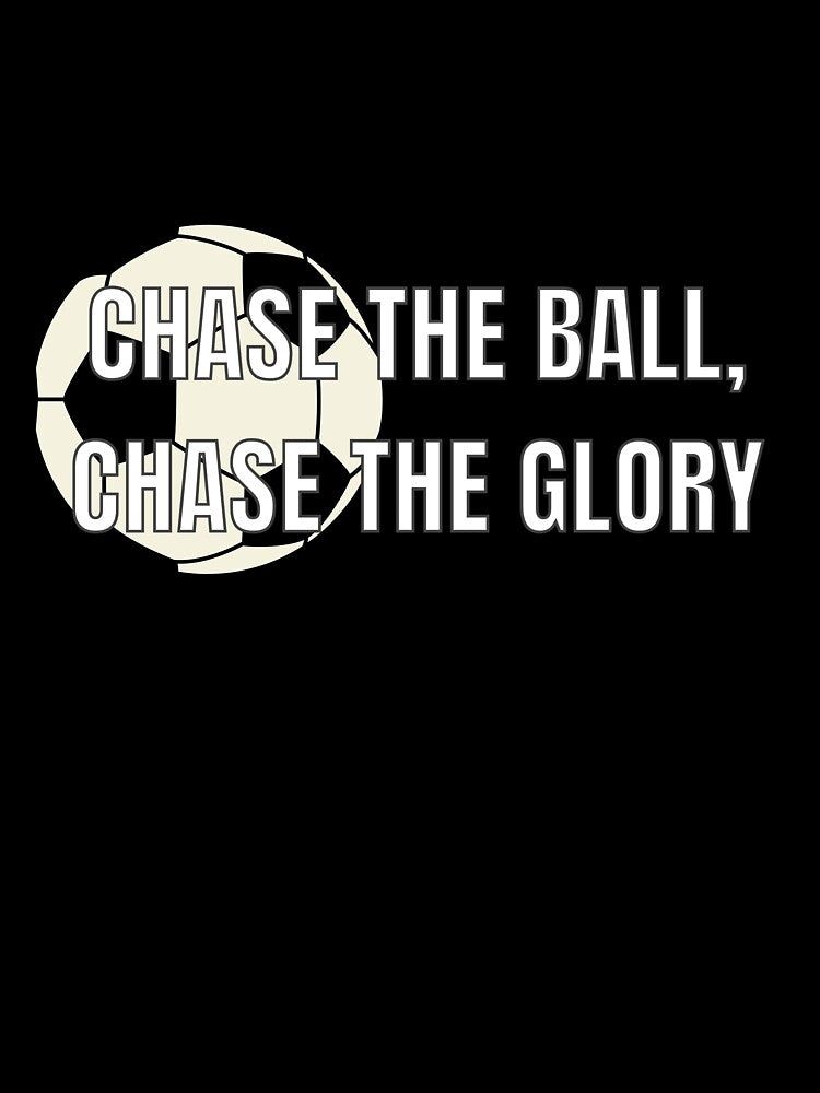 Chase the Glory - Soccer by BlueCoastPOD
