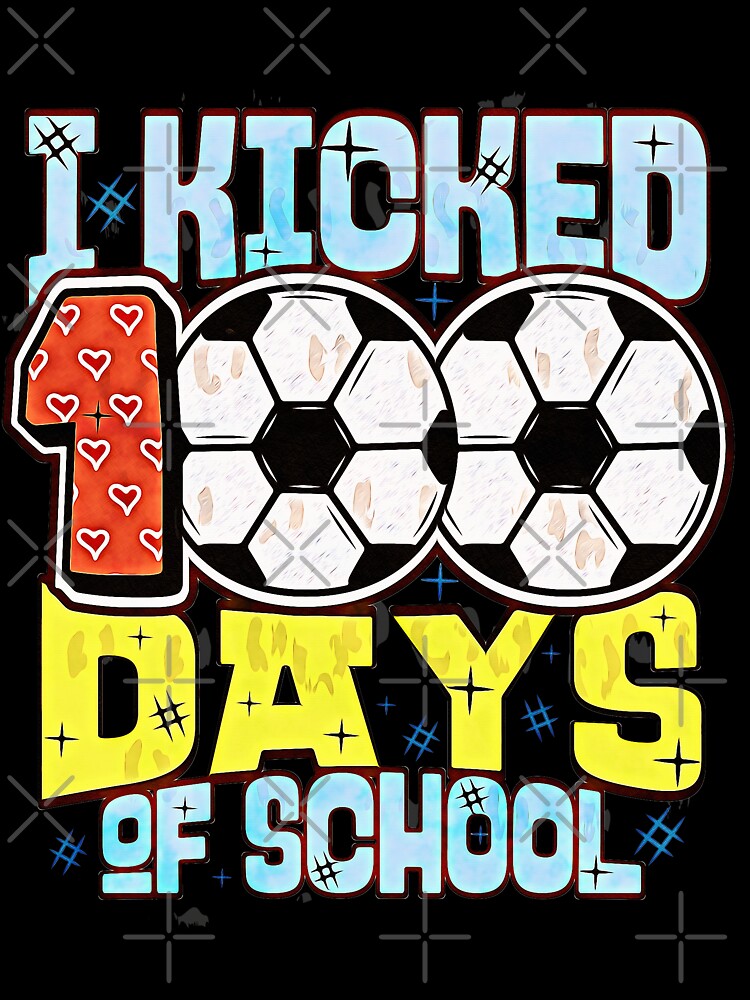 I Kicked 100 Days of School Soccer by csoDesign