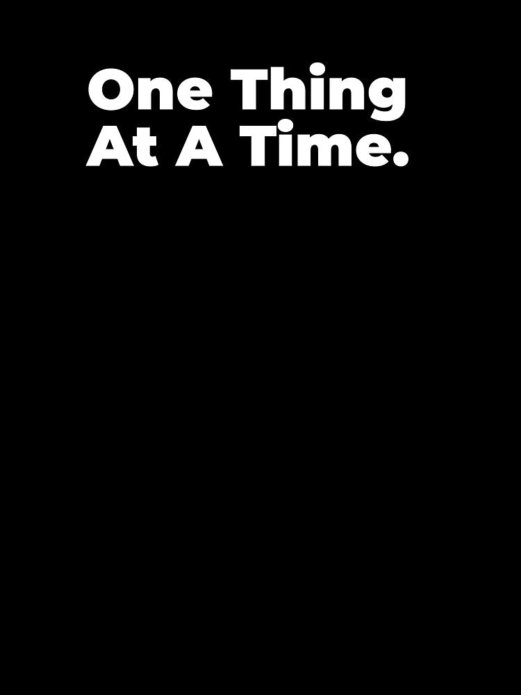 Minimalist Relatable Quote “One Thing At A Time" Aesthetic Typography Design by diahsariw
