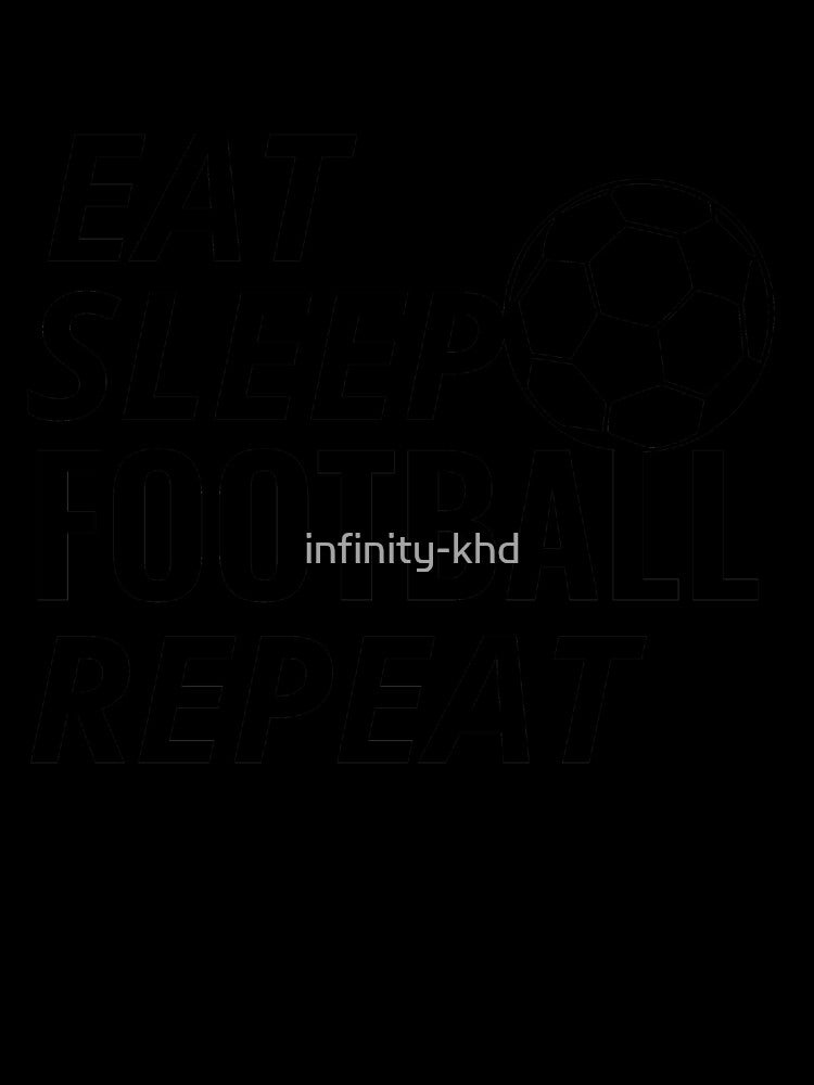 eat sleep football repeat by infinity-khd