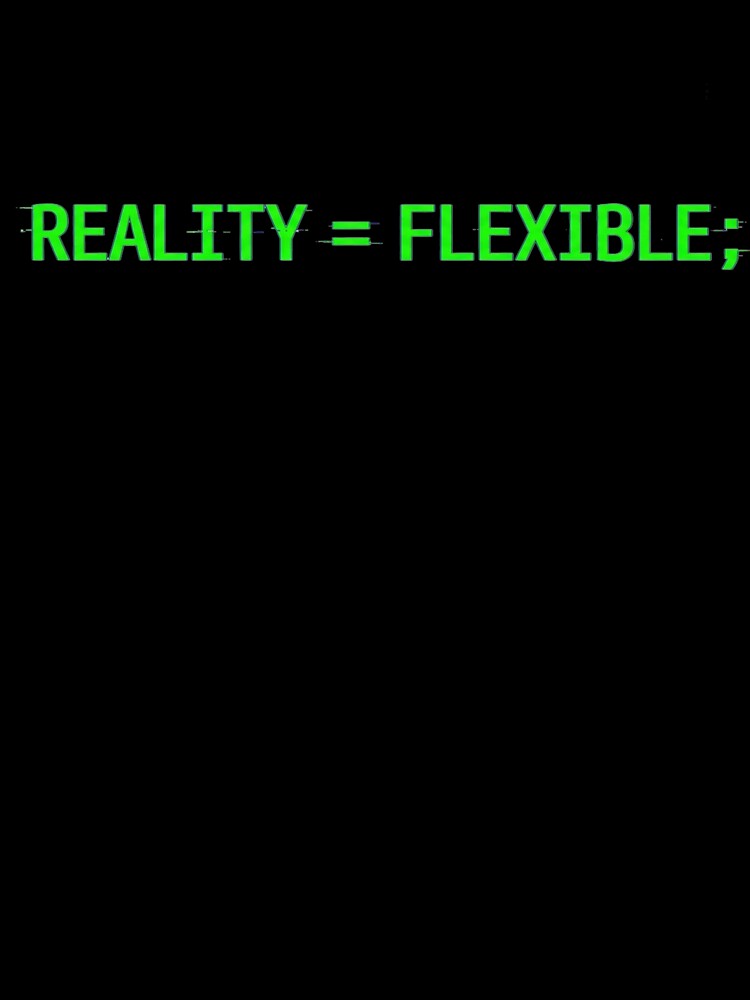 Reality Is Flexible – Cyberpunk Coding Design by MAROM-DesignART