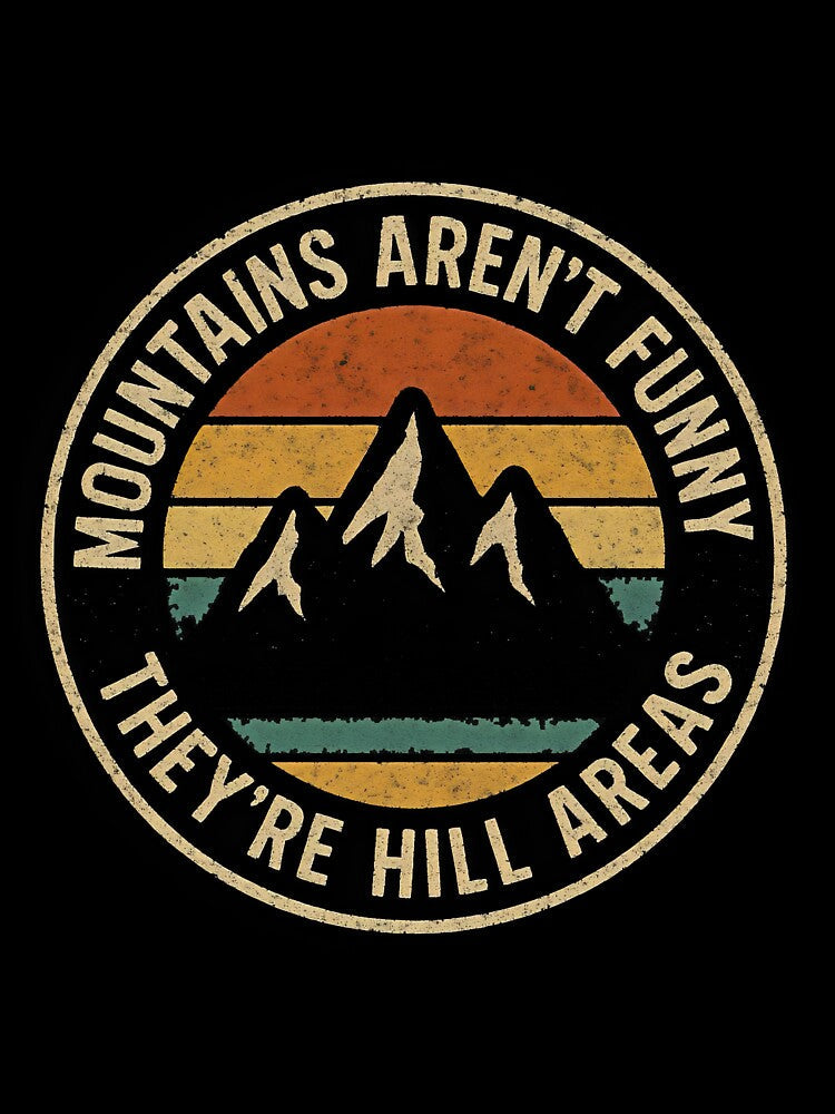 Mountains Aren’t Funny – They’re Hill Areas Pun by Punny Graves
