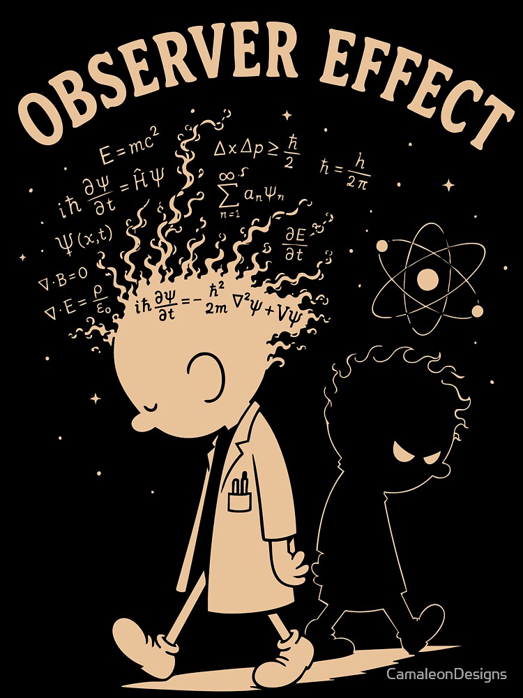 Observer Effect Quantum Physics Scientist by CamaleonDesigns
