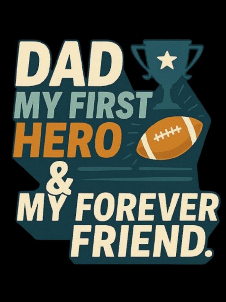 DAD MY FIRST HERO & MY FOREVER FRIEND by Soukito