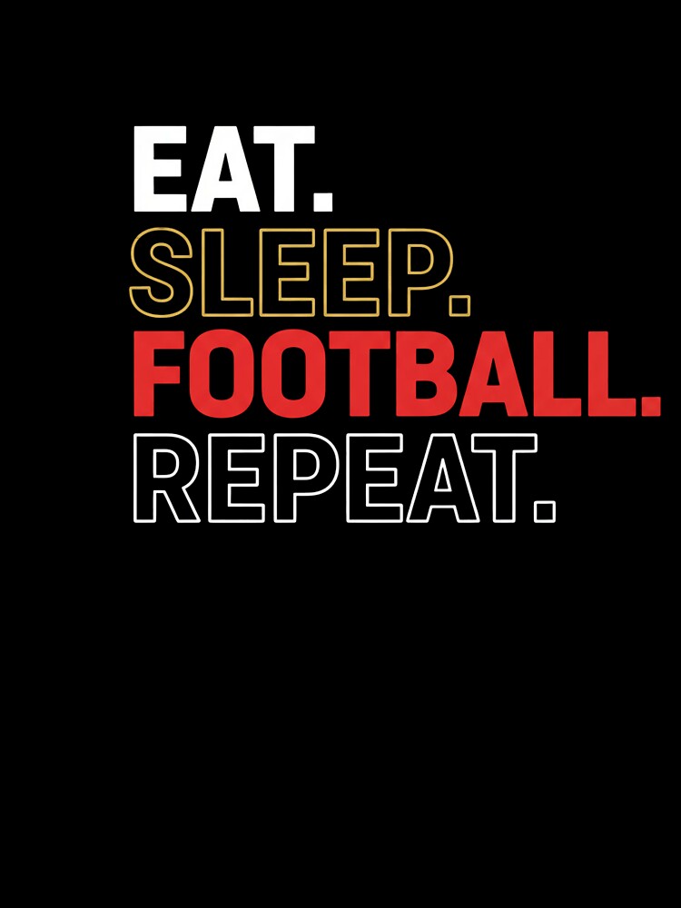 Eat Sleep Football Repeat — Football Lifestyle T-Shirt by The96Minutes