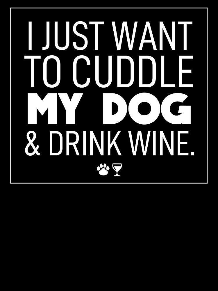 Dog mom | I just want to cuddle my dog & drink wine by ElevenVoid