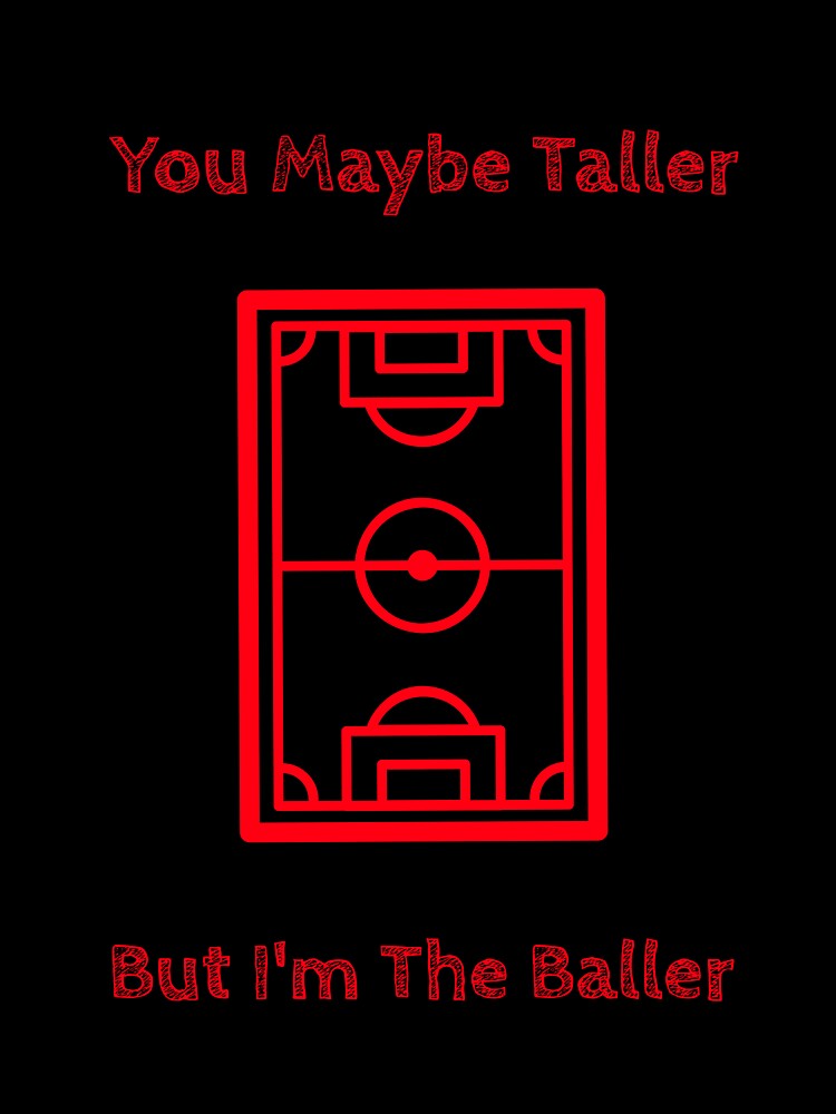 You Maybe Taller But I’m the Baller Soccer Women’s Girls Football Field Pitch by WhackingTax