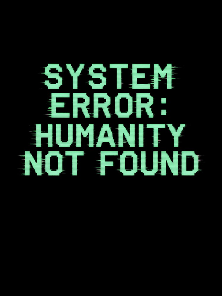 System Error Humanity Not Found Glitch Text by Dariusz.K