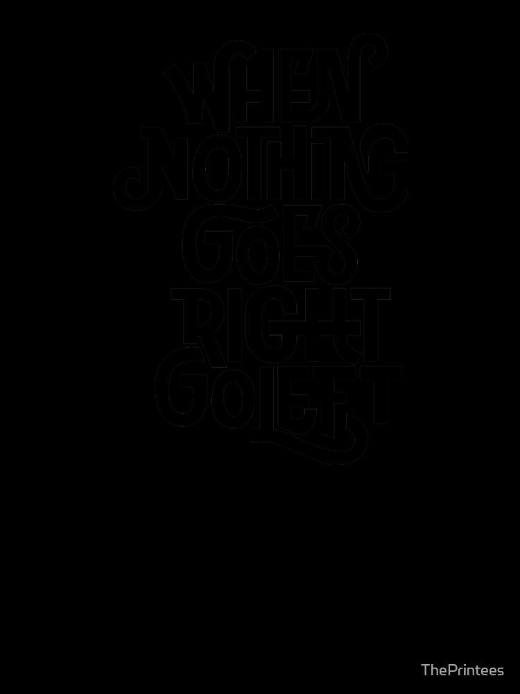 Goes Right or Left by ThePrintees