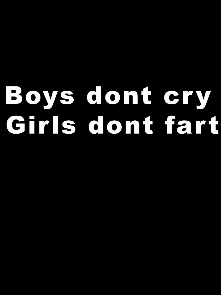 Boys dont cry, Girls dont fart Sticker by davewave008