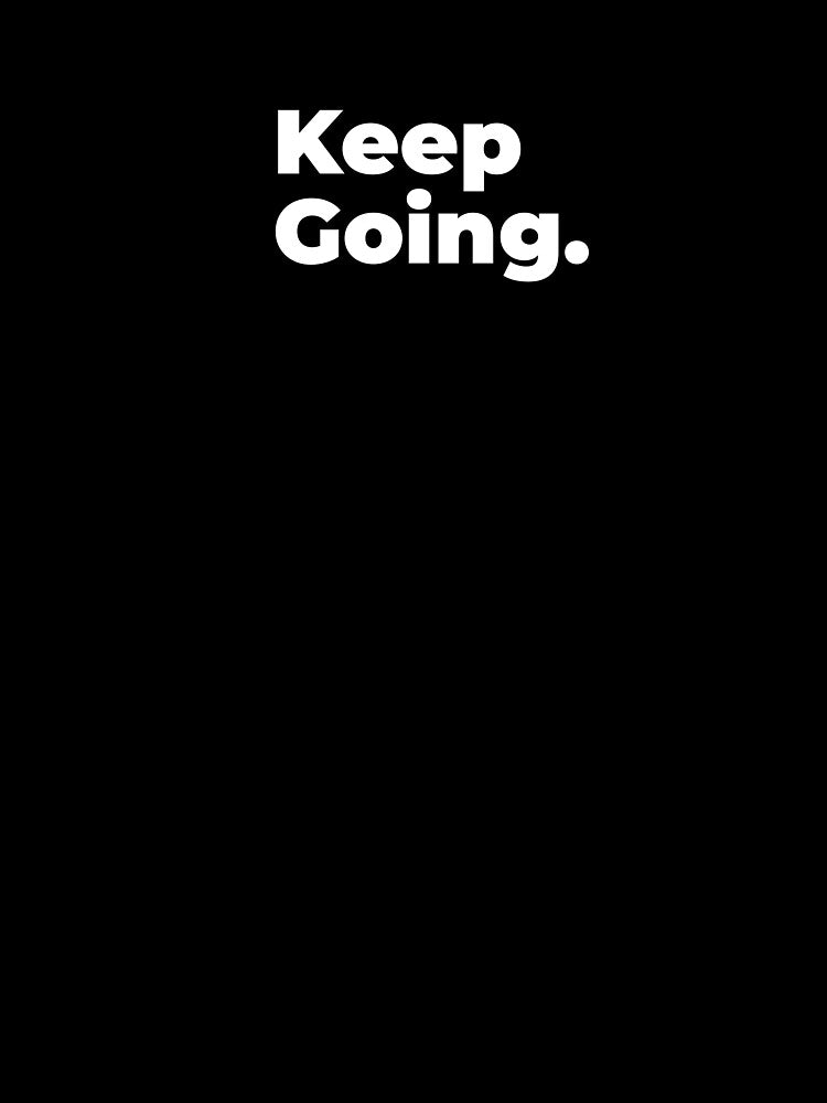 Minimalist Relatable Quote “Keep Going” Black Aesthetic Typography Design by diahsariw